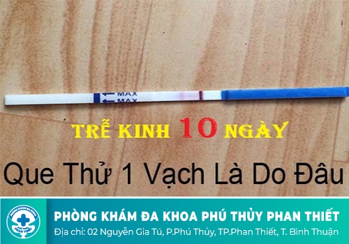  trễ kinh 10 ngày thử que 1 vạch
